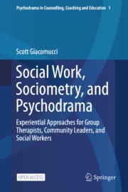 Social Work, Sociometry, and Psychodrama: Experiential Approaches for Group Therapists, Community Leaders, and Social Workers - Scott Giacomucci